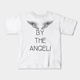 By the angel! Kids T-Shirt